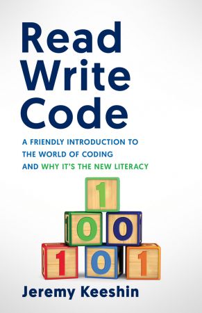 Read Write Code: A Friendly Introduction to the World of Coding, and Why It's the New Litera