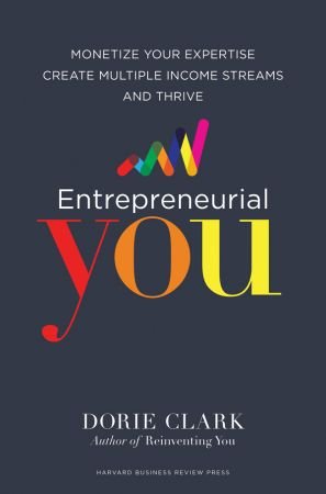 Entrepreneurial You: Monetize Your Expertise, Create Multiple Income Streams, and Thrive (True EPUB)