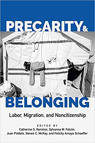 Precarity and Belonging: Labor, Migration, and Noncitizenship