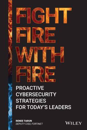 Fight Fire with Fire: Proactive Cybersecurity Strategies for Today's Leaders (True EPUB)