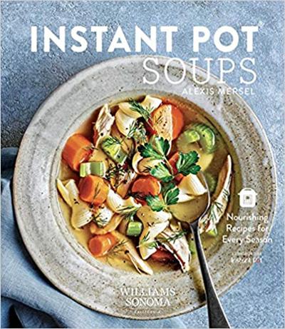 Instant Pot Soups: Nourishing Recipes for Every Season