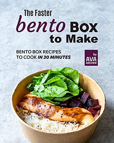 The Faster Bento Box to Make: Bento Box Recipes to Cook In 30 Minutes