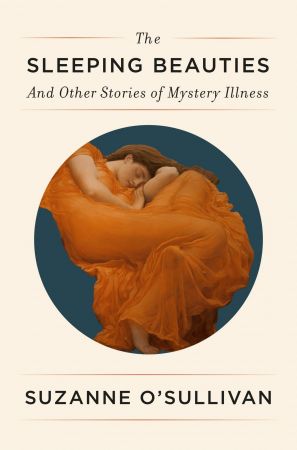 The Sleeping Beauties: And Other Stories of the Social Life of Illness