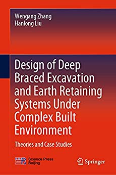 Design of Deep Braced Excavation and Earth Retaining Systems Under Complex Built Environment