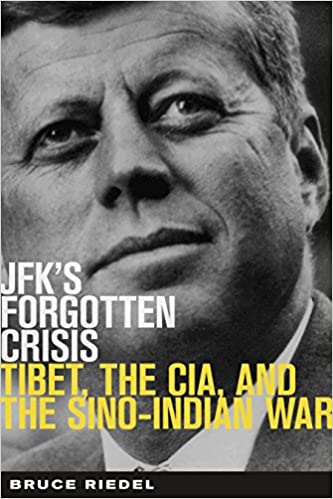 JFK's Forgotten Crisis: Tibet, the CIA, and the Sino Indian War