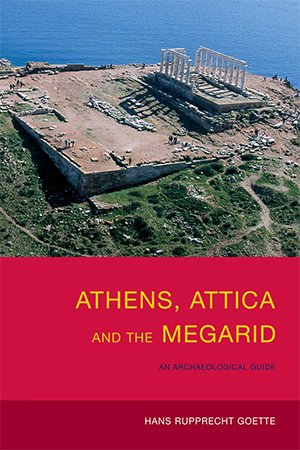 Athens, Attica and the Megarid: An Archaeological Guide