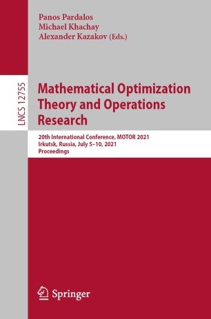 Mathematical Optimization Theory and Operations Research: 20th International Conference, MOTOR 2021, Irkutsk, Russia