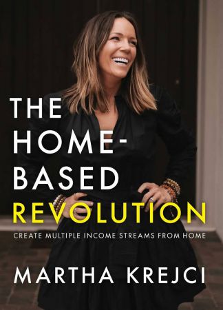 The Home Based Revolution: Create Multiple Income Streams from Home