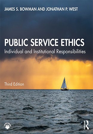 Public Service Ethics: Individual and Institutional Responsibilities, 3rd Edition