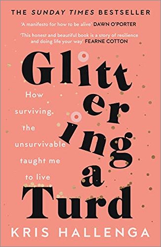 Glittering a Turd: How Surviving the Unsurvivable Taught Me to Live