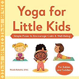 Yoga for Little Kids: Simple Poses to Encourage Calm & Well Being
