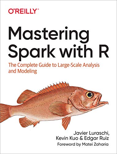 Mastering Spark with R: The Complete Guide to Large Scale Analysis and Modeling (True PDF)