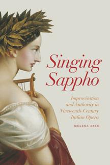 Singing Sappho : Improvisation and Authority in Nineteenth Century Italian Opera