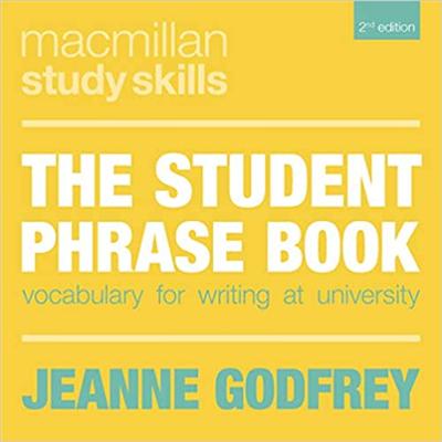 The Student Phrase Book: Vocabulary for Writing at University (Macmillan Study Skills), 2nd Edition
