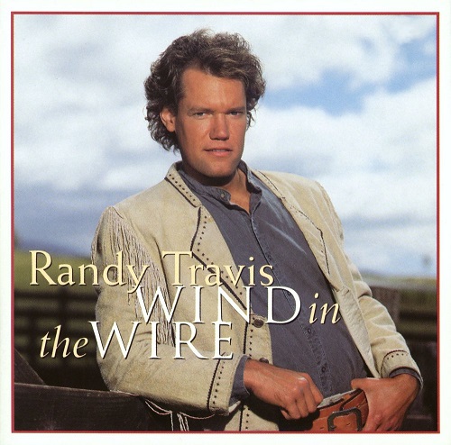 Randy Travis – Wind In The Wire (1993)