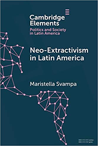 Neo extractivism in Latin America: Socio environmental Conflicts, the Territorial Turn, and New Political Narratives