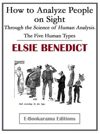 How to Analyze People on Sight   Through the Science of Human Analysis: The Five Human Types