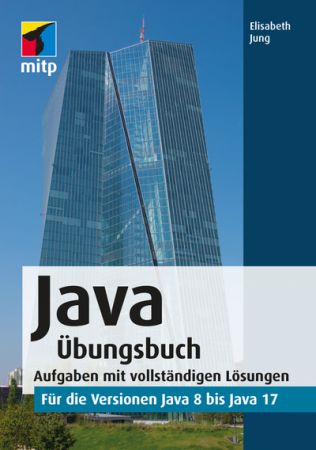 Java Übungsbuch   für die Versionen Java 8 bis Java 17
