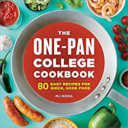 The One Pan College Cookbook: 80 Easy Recipes for Quick, Good Food