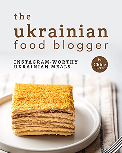 The Ukrainian Food Blogger: Instagram Worthy Ukrainian Meals