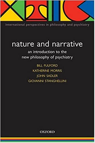 Nature and Narrative: An Introduction to the New Philosophy of Psychiatry