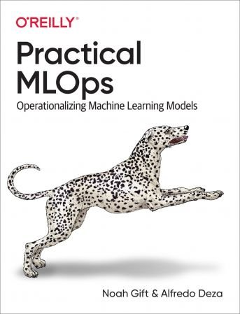 Practical MLOps: Operationalizing Machine Learning Models (True EPUB)