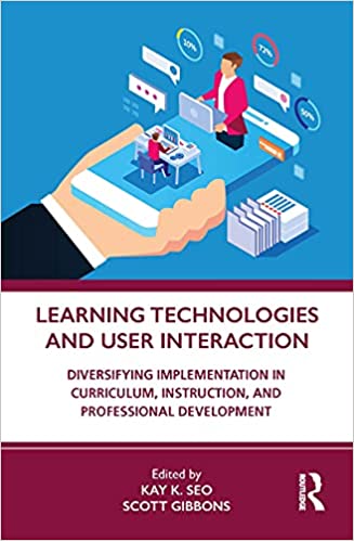 Learning Technologies and User Interaction: Diversifying Implementation in Curriculum, Instruction, and Professional Development