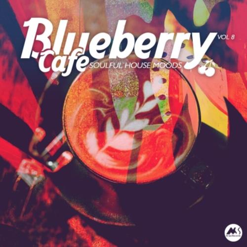 Blueberry Cafe, Vol. 8 (Soulful House Moods) (2021)