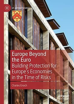 Europe Beyond the Euro: Building Protection for Europes Economies in the Time of Risks