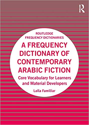 A Frequency Dictionary of Contemporary Arabic Fiction: Core Vocabulary for Learners and Material Developers