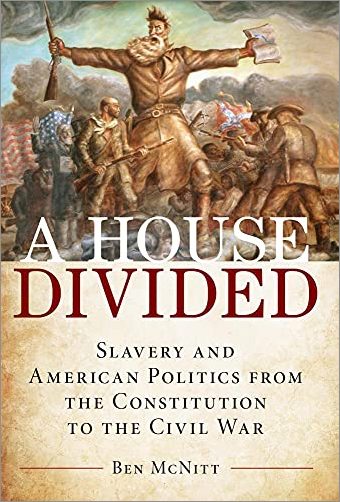 A House Divided: Slavery and American Politics from the Constitution to the Civil War