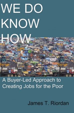 We Do Know How: A Buyer Led Approach to Creating Jobs for the Poor