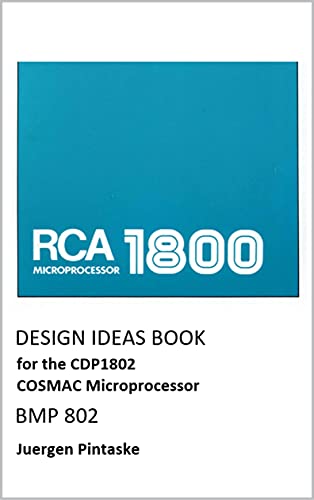 DESIGN IDEAS BOOK: for the CDP1802 COSMAC Microprocesor BMP802