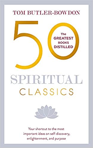 50 Spiritual Classics: Your shortcut to the most important ideas on self discovery, enlightenment, and purpose, Second Edition