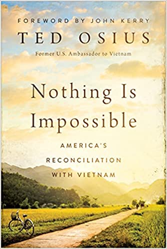 Nothing is Impossible: America's Reconciliation with Vietnam