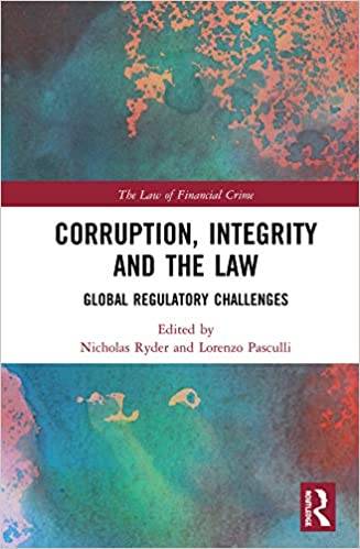 Corruption, Integrity and the Law: Global Regulatory Challenges