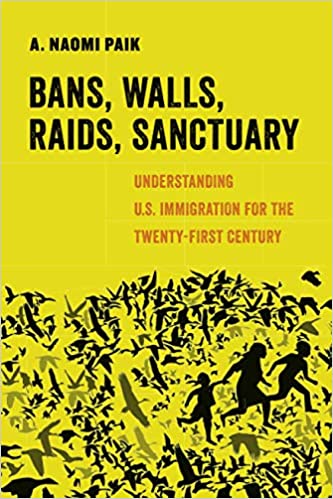 Bans, Walls, Raids, Sanctuary (American Studies Now: Critical Histories of the Present)