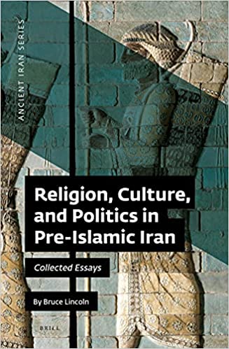 Religion, Culture, and Politics in Pre Islamic Iran Collected Essays