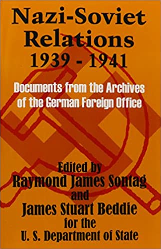 Nazi Soviet Relations 1939   1941: Documents from the Archives of the German Foreign Office