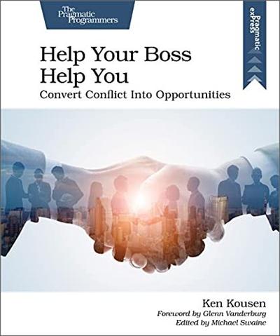 Help Your Boss Help You: Convert Conflict Into Opportunities [PDF]