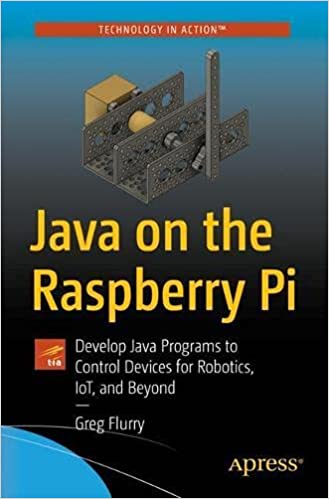 Java on the Raspberry Pi: Develop Java Programs to Control Devices for Robotics, IoT, and Beyond