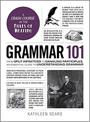 Grammar 101: From Split Infinitives to Dangling Participles, an Essential Guide to Understanding Grammar [AZW3]