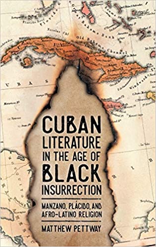 Cuban Literature in the Age of Black Insurrection: Manzano, Plácido, and Afro Latino Religion