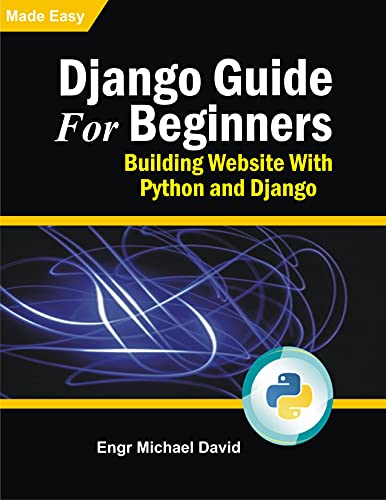 Django Guide For Beginners : Building Websites With Python and Django