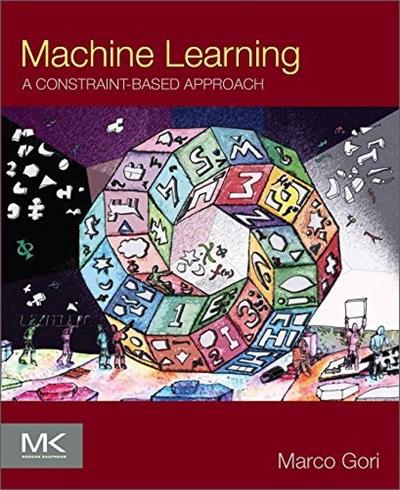 Machine Learning: A Constraint Based Approach [EPUB]