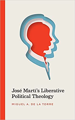 José Martí's Liberative Political Theology