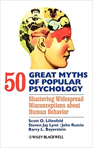 50 Great Myths of Popular Psychology: Shattering Widespread Misconceptions about Human Behavior [AZW3]