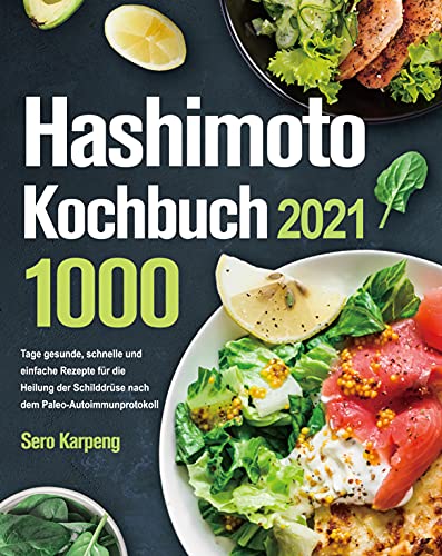 Hashimoto Kochbuch 2021: 1000 Tage gesunde, schnelle und einfache Rezepte