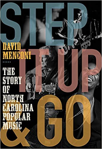 Step It Up and Go: The Story of North Carolina Popular Music, from Blind Boy Fuller and Doc Watson to Nina Simone and Su