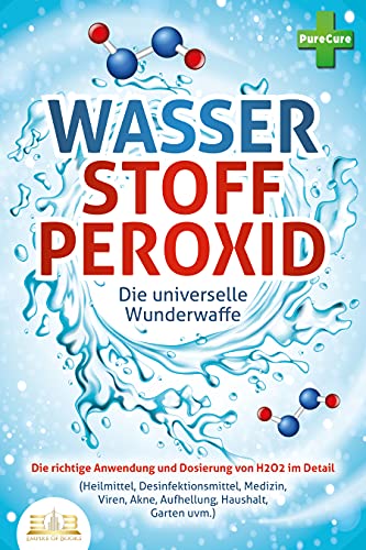 WASSERSTOFFPEROXID   Die universelle Wunderwaffe